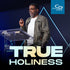 True Holiness - CD/DVD/MP3 Download