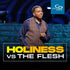 Holiness vs. the Flesh - CD/DVD/MP3 Download