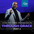 How to Take Possession Through Grace (Part 2) - CD/DVD/MP3 Download