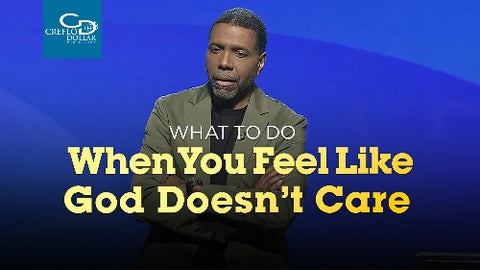 What to Do When You Feel Like God Doesn’t Care - CD/DVD/MP3 Download