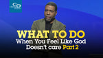 What to Do When You Feel Like God Doesn’t Care (Part 2) - CD/DVD/MP3 Download