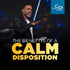 The Benefits of a Calm Disposition - CD/DVD/MP3 Download