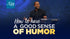 How to Have a Good Sense of Humor - CD/DVD/MP3 Download