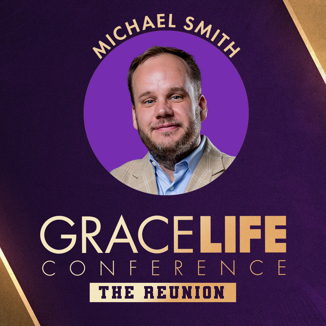 Session 2 - Michael Smith | 11:15 am | Grace Life 2024