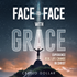 Face to Face with Grace