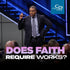 Does Faith Require Works? - CD/DVD/MP3 Download