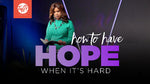 How to Have Hope When It's Hard - CD/DVD/MP3 Download