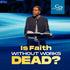 Is Faith Without Works Dead? - CD/DVD/MP3 Download