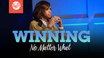 Winning No Matter What - CD/DVD/MP3 Download