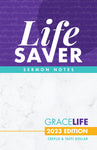 Life Saver Sermon Notes: Grace Life 2023 Edition