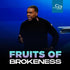 Fruits of Brokenness - CD/DVD/MP3 Download