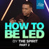 How to Be Led by the Spirit (Part 2) - CD/DVD/MP3 Download
