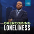 Overcoming Loneliness - CD/DVD/MP3 Download