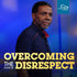 Overcoming the Fear of Disrespect - CD/DVD/MP3 Download