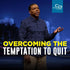 Overcoming the Temptation to Quit - CD/DVD/MP3 Download