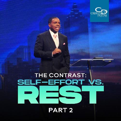 The Contrast: Self-Effort vs. Rest (Part 2) - CD/DVD/MP3 Download