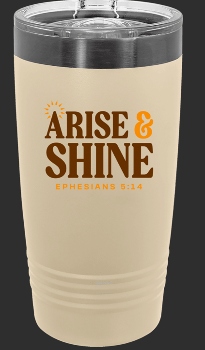 Arise & Shine Tumbler