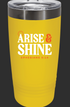 Arise & Shine Tumbler