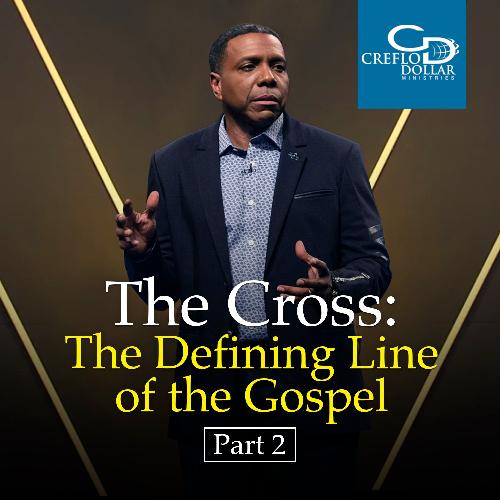 The Cross: The Defining Line of the Gospel (Part 2) - CD/DVD/MP3 Download