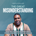 The Great Misunderstanding: What You Thought You Knew About Tithing, Generous Giving, and Mammon