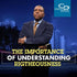 The Importance of Understanding Righteousness - CD/DVD/MP3 Download