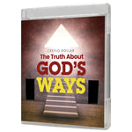 The Truth About God's Ways - 4 Message Series