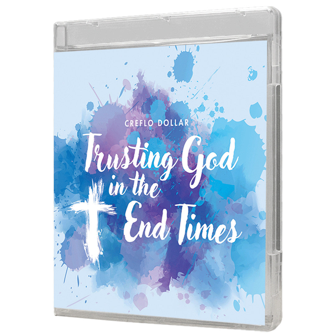 Trusting God in the End Times - 3 Message Series