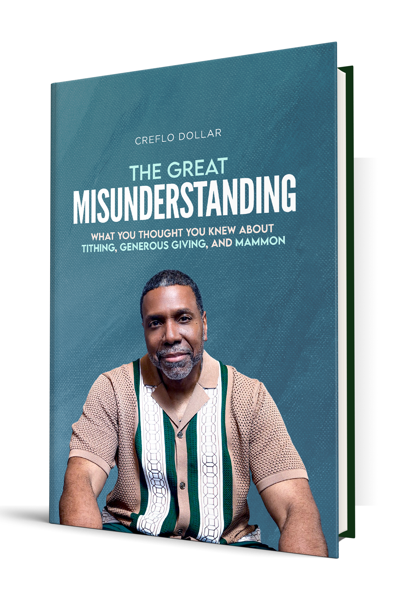 The Great Misunderstanding: What You Thought You Knew About Tithing, Generous Giving, and Mammon