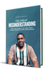 The Great Misunderstanding: What You Thought You Knew About Tithing, Generous Giving, and Mammon