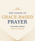 The Power of Grace Based Prayer - 4 Message Series