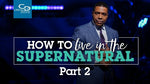 How to Live in the Supernatural (Part 2) - CD/DVD/MP3 Download