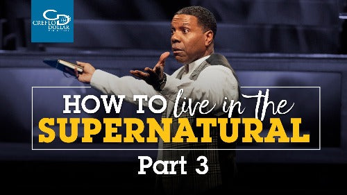 How to Live in the Supernatural (Part 3) - CD/DVD/MP3 Download