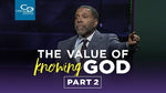 The Value of Knowing God (Part 2) - CD/DVD/MP3 Download