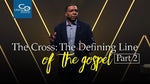 The Cross: The Defining Line of the Gospel (Part 2) - CD/DVD/MP3 Download