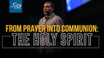 From Prayer Into Communion: The Holy Spirit - CD/DVD/MP3 Download