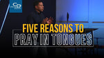 Five Reasons to Pray in Tongues - CD/DVD/MP3 Download