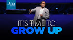 It's Time to Grow Up - CD/DVD/MP3 Download