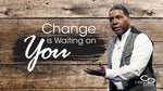 Change Is Waiting on You - CD/DVD/MP3 Download
