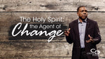 The Holy Spirit: The Agent of Change - CD/DVD/MP3 Download