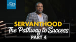 Servanthood: The Pathway to Success (Part 4) - CD/DVD/MP3 Download