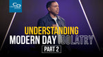 Understanding Modern Day Idolatry (Part 2) - CD/DVD/MP3 Download