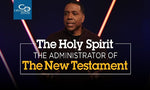The Holy Spirit: The Administrator of the New Testament -  CD/DVD/MP3 Download