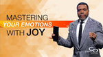 Mastering Your Emotions With Joy - CD/DVD/MP3 Download