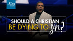Should A Christian Be Dying to Sin - CD/DVD/MP3 Download