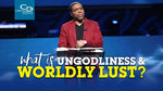 What is Ungodliness & Worldly Lust - CD/DVD/MP3 Download