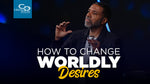 How to Change Worldly Desires - CD/DVD/MP3 Download