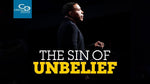 The Sin of Unbelief - CD/DVD/MP3 Download