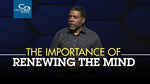 The Importance of Renewing the Mind - CD/DVD/MP3 Download