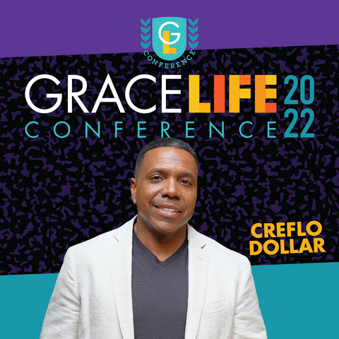 Session 4 - Creflo Dollar  | 10:15 am | Grace Life 2022