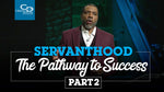 Servanthood: The Pathway to Success (Part 2) - CD/DVD/MP3 Download